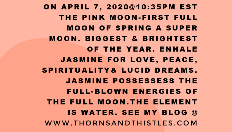 APRIL 7TH 2020-THE PINK MOON